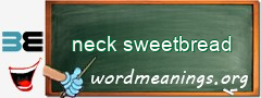 WordMeaning blackboard for neck sweetbread